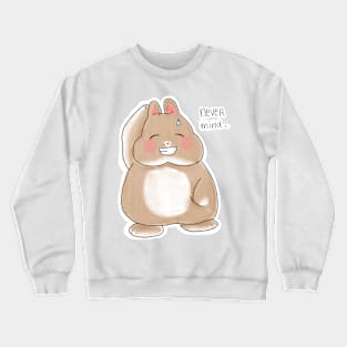 Never Mind Rabbit Bunniesmee Crewneck Sweatshirt